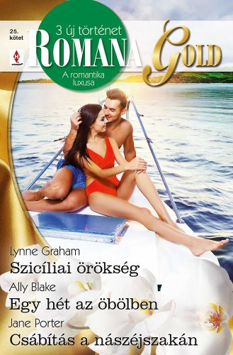 Ally Blake, Jane Porter Lynne Graham - Romana Gold 25. - Szicliai rksg; Egy ht az blben; Csbts a nszjszakn
