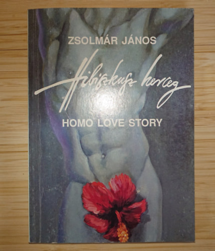 Zsolm�r J�nos - Hibiszkusz herceg - Homo Love Story
