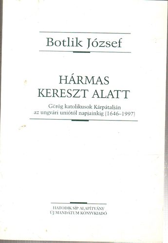 Botlik J�zsef - H�rmas kereszt alatt