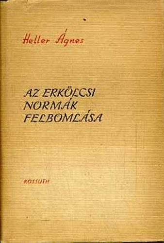 Heller gnes - Az erklcsi normk felbomlsa