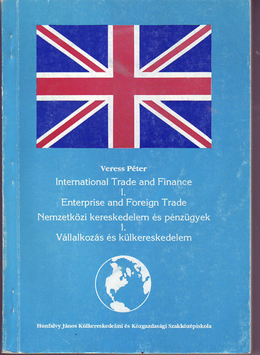 Veress P�ter - Nemzetk�zi kereskedelem �s p�nz�gyek angol nyelven