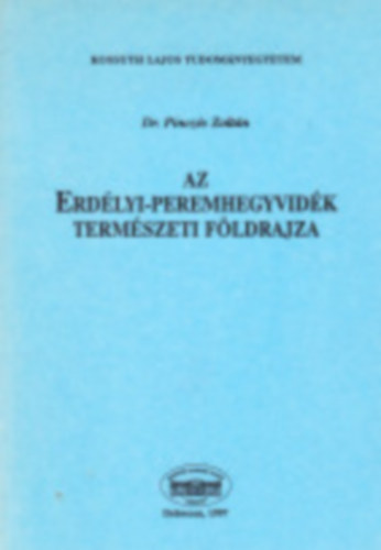 Pinczs Zoltn - Az Erdlyi-peremhegyvidk termszeti fldrajza