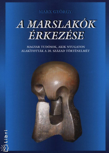 Marx Gy�rgy - A marslak�k �rkez�se