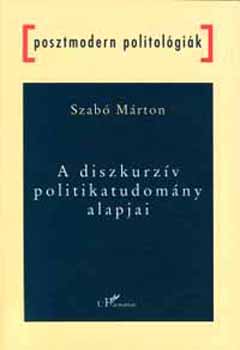 Szab Mrton - A diszkurzv politikatudomny alapjai