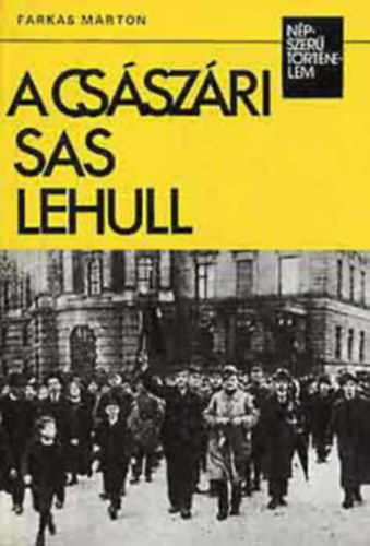 Farkas Mrton - Szemanov - Hahner Pter - Bertnyi Ivn - Millar - Salg Lszl - 6 db Npszer trtnelem: A csszri sas lehull - Lzads az erdben - A Bastille bevtele - Nagy Lajos kirly - A nagy loktorhbor - "Viszontltsra, tbornokom!"