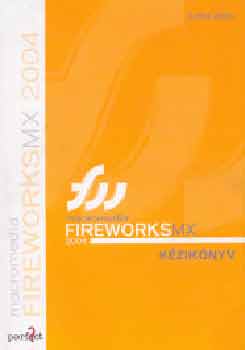 Sziklai Jnos - Macromedia Fireworks MX 2004. Kziknyv