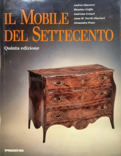 Andreina Griseri, Massimo Griffo, Anna M. Necchi Disertori, Alessandra Ponte Andrea Disertori - Il mobile del settecento