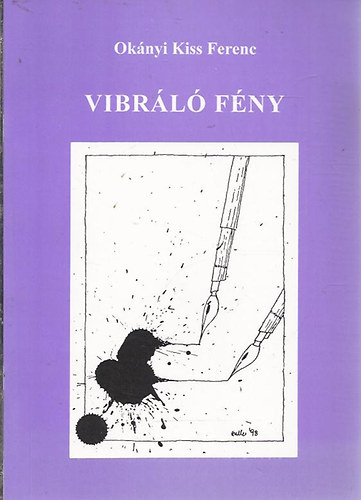Ok�nyi Kiss Ferenc - Vibr�l� f�ny