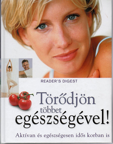 Rcz Ildik  (szerk.) - Trdjn tbbet egszsgvel! (Reader's Digest)