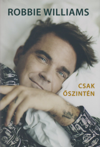 Chris Heath - Robbie Williams - Csak őszintén