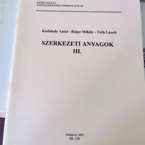 Dr. Kisfaludy Antal - R�ger Mih�ly - T�th L�szl� - Szerkezeti anyagok III.