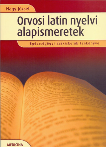 Nagy J�zsef - Orvosi latin nyelvi alapismeretek