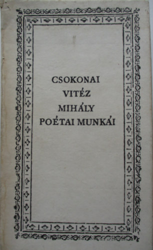 Csokonai Vitéz Mihály - Csokonai Vitéz Mihály poétai munkái I-VII.
