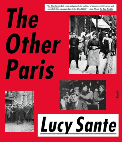 Lucy Sante - The Other Paris