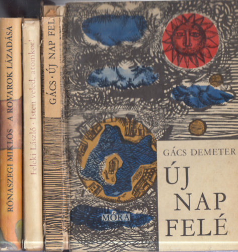 Feleki László, Gács Demeter Rónaszegi Miklós - 3 db. sci-fi (magyar szerzők, 1960-as évek): A rovarok lázadása + Isten veled, atomkor! + Új nap felé