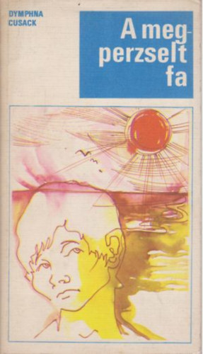 Dymphna Cusack - A megperzselt fa