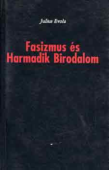 Julius Evola - Fasizmus s Harmadik Birodalom