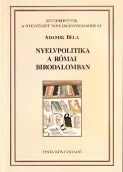 Adamik Bla - Nyelvpolitika a Rmai Birodalomban