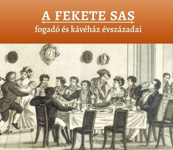 A Fekete Sas fogad s kvhz vszzadai