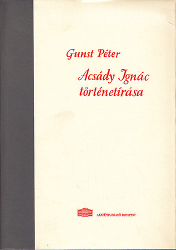 Gunst Péter - Acsády Ignác történetírása