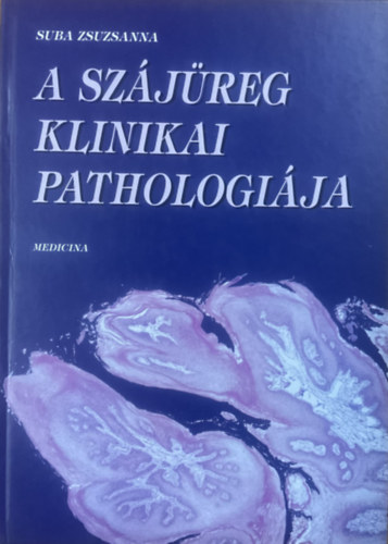 Suda Zsuzsanna - A sz�j�reg klinikai pathologi�ja