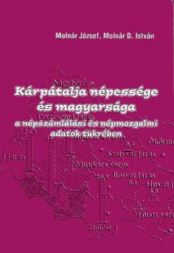 Molnr Jzsef; Molnr D. Istvn - Krptalja npessge s magyarsga a npszmllsi s npmozgalmi...