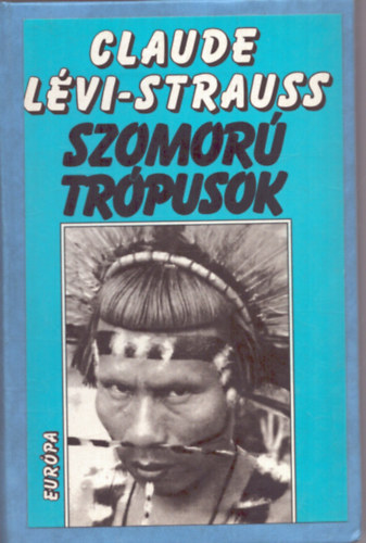 Claude Lvi-Strauss - Szomor trpusok