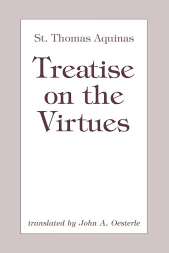St. Thomas Aquinas - Treatise On the Virtues