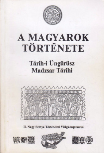 Mahm�d Terdzs�man; Blaskovics J�zsef dr.  (szerk.) - A magyarok t�rt�nete - T�rih-i �ng�r�sz (Madzsar T�rihi)