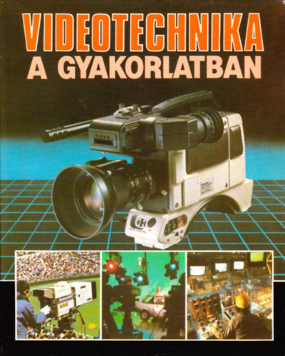 Szerk:Barna Tams - Videotechnika a gyakorlatban