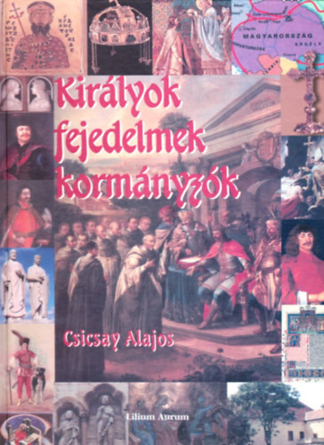 Csicsay Alajos - Kirlyok, fejedelmek, kormnyzk
