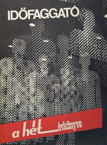 Lázár Edit (szerk.) - Időfaggató - A Hét évkönyve, 1984