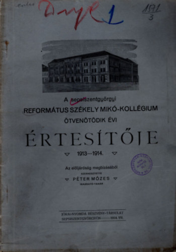 P�ter M�zes - A sepsiszentgy�rgyi Reform�tus  Sz�kely Mik�-Koll�gium �tven�t�dik �vi �rtes�t�je  1913-1914