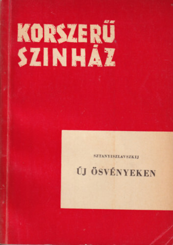 Sztanyiszlavszkij - �j �sv�nyeken \(korzser� sz�nh�z)
