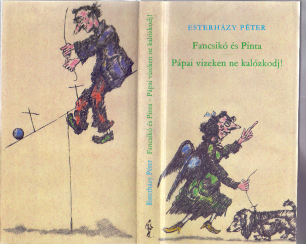 Esterhzy Pter - Fancsik s Pinta (rsok egy darab madzagra fzve) / Ppai vizeken ne kalzkodj! (Harmadik kiads)