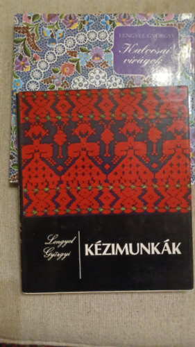 Lengyel Györgyi - Kalocsai virágok + Kézimunkák (2 mű)