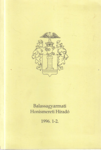 Balassagyarmati honismereti h�rad� 1996/1-2. (egy k�tetben)