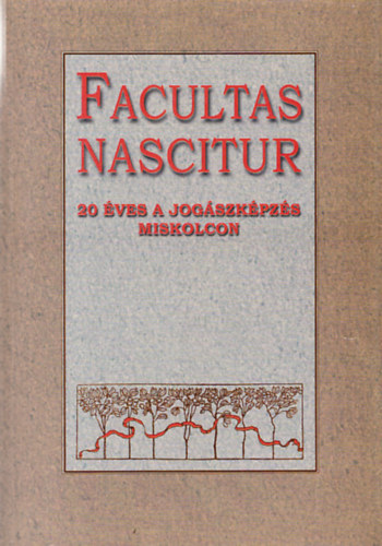 Facultas Nascitur - 20 ves a jogszkpzs Miskolcon