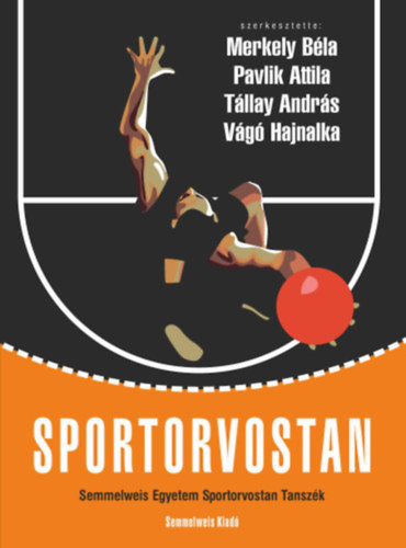 Dr. Dr. Kiss Orsolya  (szerk.), Dr. Merkely B�la (szerk.) V�g� Hajnalka (szerk.) - Sportorvostan