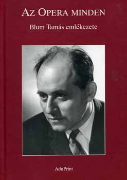 Fodor Gza  (szerk.); Rz Pl (szerk.) - Az Opera minden - Blum Tams emlkezete