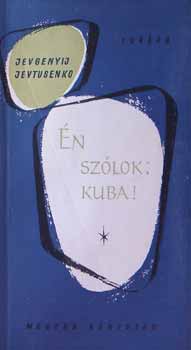 Jevgenyij Jevtusenko - �n sz�lok: Kuba!