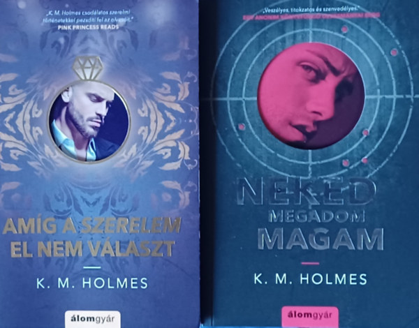 K. M. Holmes - Neked megadom magam + Amg a szerelem el nem vlaszt (2 m)