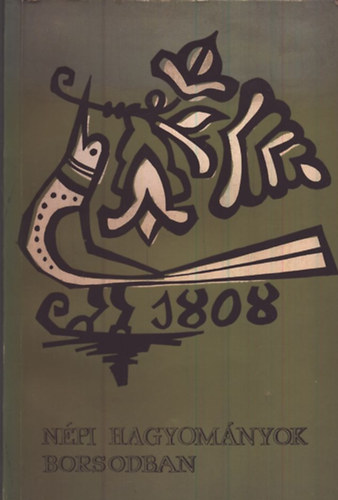 Dr. Bartha László - Népi hagyományok Borsodban (Az 1. sz. Ipari Szakközépiskola néprajzi szakkörének évkönyve 4.)