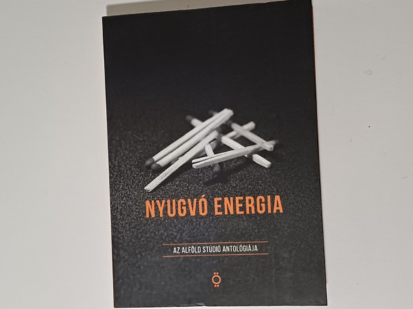 T�bb szerz� - Nyugv� energia (Az alf�ldi st�di� antol�gi�ja)