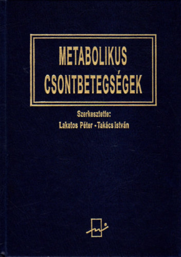 Lakatos Pter; Takcs Istvn  (szerk.) - Metabolikus csontbetegsgek