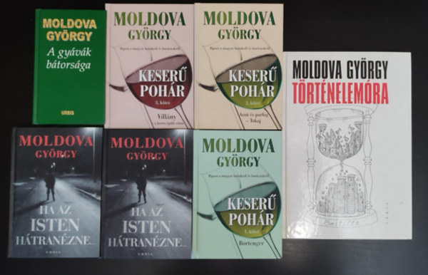 Moldova Gy�rgy - Moldova Gy�rgy k�nyvcsomag (4 m� 7 k�tetben): A gy�v�k b�tors�ga / Keser� poh�r 1-3. / Ha az Isten h�tran�zne... 1-2. / T�rt�nelem�ra