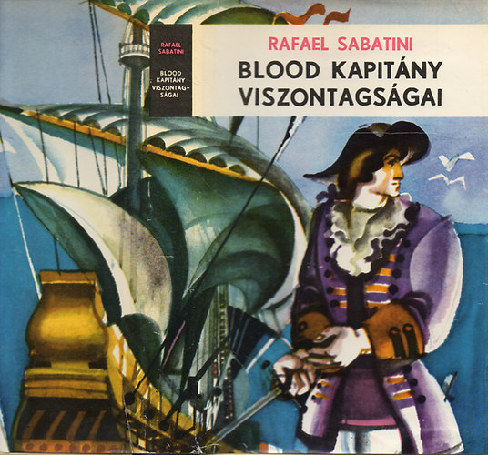 Rafael Sabatini - Blood kapitny viszontagsgai