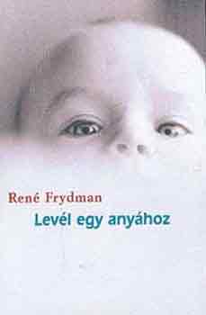 Ren Frydman - Levl egy anyhoz