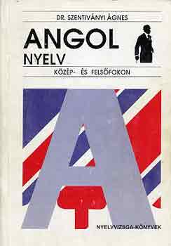 Dr. Szentivnyi gnes - Angol nyelv kzp- s felsfokon