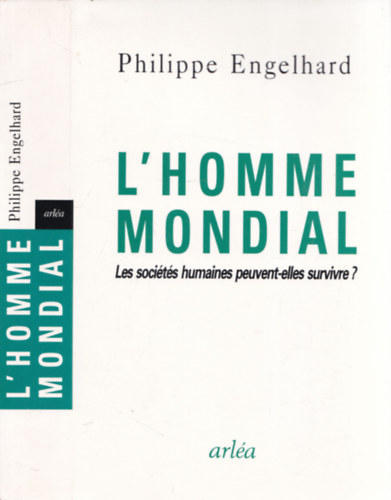 Philippe Engelhard - L'homme mondial (Les socits humaines peuvent-elles survivre?)